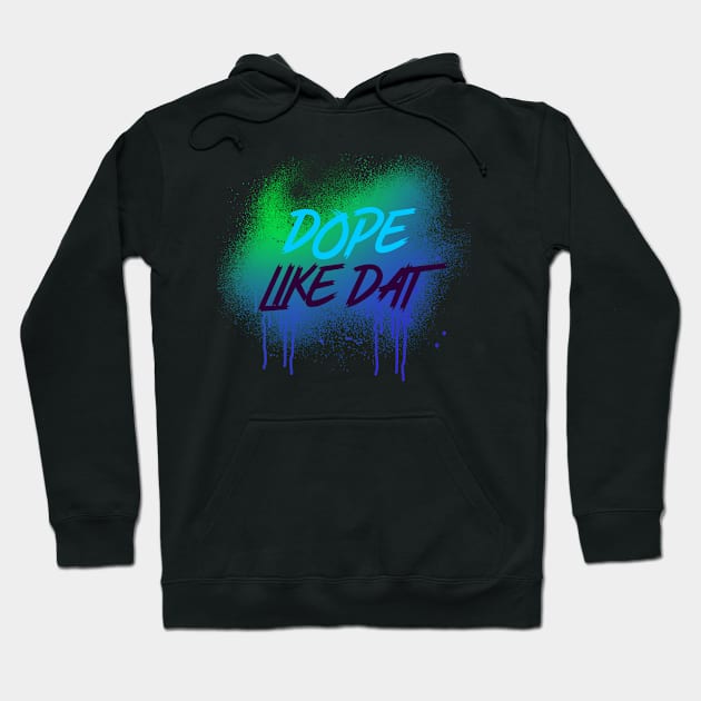 DOPE LIKE DAT DRIPPING Hoodie by DesignwithYunuk